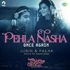  Pehla Nasha Once Again - Jubin 320Kbps Poster